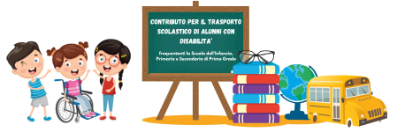 BANDO PER L’ASSEGNAZIONE DI CONTRIBUTI ECONOMICI PER IL TRASPORTO SCOLASTICO A FAVORE DI STUDENTI CON DISABILITA’